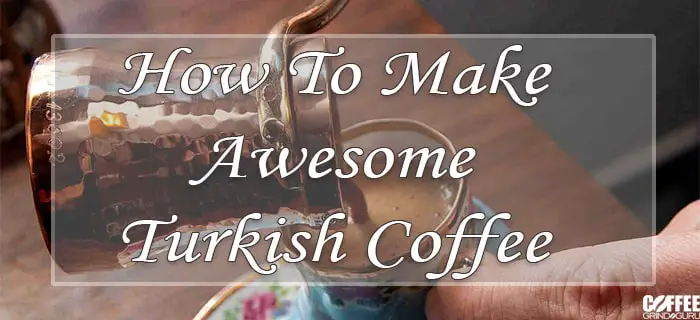 How To Make Turkish Coffee