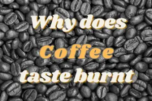 Big text that reads "why does coffee taste burnt" on a background of burnt coffee beans.